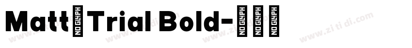 Matt_Trial Bold字体转换 Matt_Trial Bold字体转换